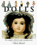 Dolls: The Complete Collector's Guide, Including Prices