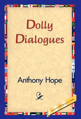 Dolly Dialogues - Hope, Anthony, and 1stworld Library (Editor)