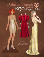 Dollys and Friends Originals 1930s Paper Dolls: Glamorous Thirties Vintage Fashion Paper Doll Collection