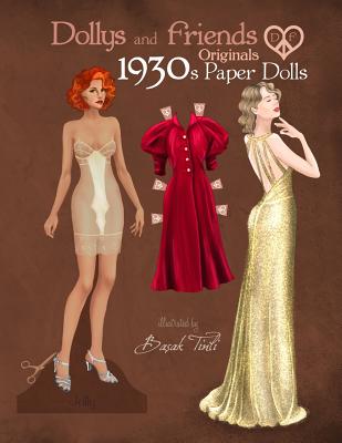 Dollys and Friends Originals 1930s Paper Dolls: Glamorous Thirties Vintage Fashion Paper Doll Collection - Friends, Dollys and