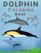 Dolphin Coloring Book For Toddlers: Dolphin Coloring, Activity Book For Kids Beautiful coloring Pages for Kids, Boys & Girls, Ages 4-8-10