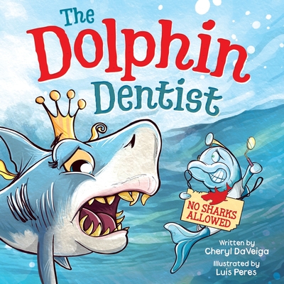 Dolphin Dentist - No Sharks Allowed: A Children's Picture Book About Conquering Fear for Kids 4-8 - Daveiga, Cheryl