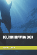 Dolphin Drawing Book