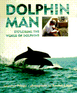 Dolphin Man: Exploring the World of Dolphins - Pringle, Laurence, Mr., and Marshall, Marcia (Editor)