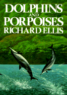 Dolphins and Porpoises - Ellis, Richard