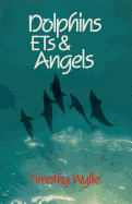 Dolphins, Ets & Angels: Adventures Among Spiritual Intelligences