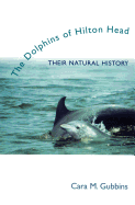 Dolphins of Hilton Head: Their Natural History