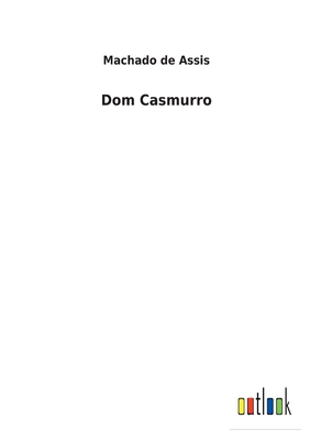 Dom Casmurro - De Assis, Machado