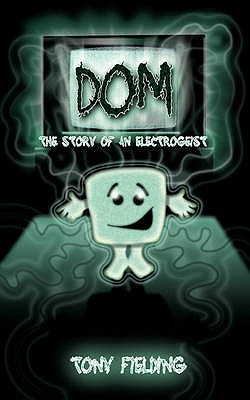 Dom: The Story of an Electrogeist - Fielding, Tony