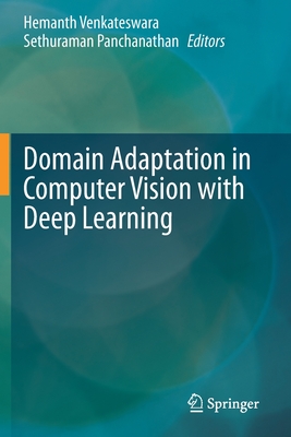 Domain Adaptation in Computer Vision with Deep Learning - Venkateswara, Hemanth (Editor), and Panchanathan, Sethuraman (Editor)