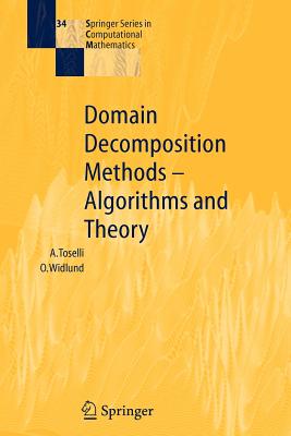 Domain Decomposition Methods - Algorithms and Theory - Toselli, Andrea, and Widlund, Olof