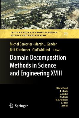 Domain Decomposition Methods in Science and Engineering XVIII - Bercovier, Michel (Editor), and Gander, Martin (Editor), and Kornhuber, Ralf (Editor)