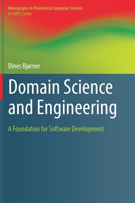 Domain Science and Engineering: A Foundation for Software Development - Bjrner, Dines