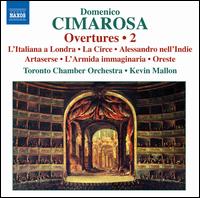 Domenico Cimarosa: Overtures, Vol. 2 - Toronto Chamber Orchestra; Kevin Mallon (conductor)