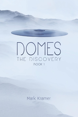 Domes: The Discovery Volume 1 - Kramer, Mark