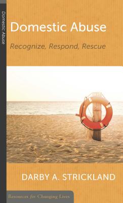 Domestic Abuse: Recognize, Respond, Rescue - Strickland, Darby A