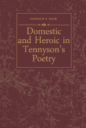 Domestic and Heroic in Tennyson's Poetry