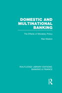 Domestic and Multinational Banking (Rle Banking & Finance): The Effects of Monetary Policy