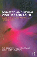 Domestic and Sexual Violence and Abuse: Tackling the Health and Mental Health Effects