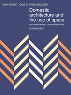 Domestic Architecture and the Use of Space: An Interdisciplinary Cross-Cultural Study