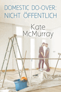 Domestic Do-over: Nicht ffentlich