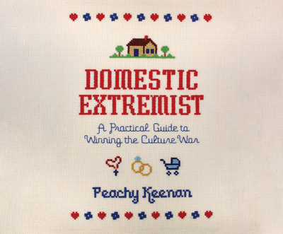 Domestic Extremist: A Practical Guide to Winning the Culture War - Keenan, Peachy (Narrator)