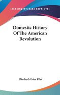 Domestic History Of The American Revolution