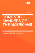 Domestic Manners of the Americans; Volume 2