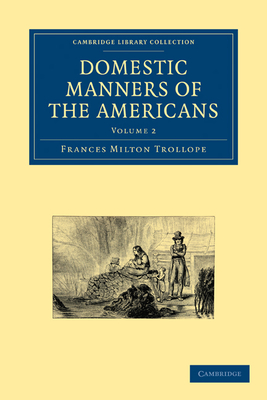 Domestic Manners of the Americans - Trollope, Frances Milton