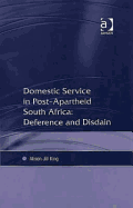 Domestic Service in Post-Apartheid South Africa: Deference and Disdain