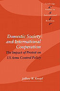 Domestic Society and International Cooperation: The Impact of Protest on Us Arms Control Policy