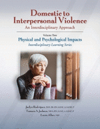 Domestic to Interpersonal Violence: an Interdisciplinary Approach: Volume 2: Physical and Psychological Impacts