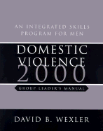 Domestic Violence: An Integrated Skills Program for Men, Group Leader's Manual