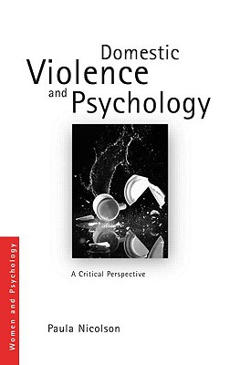Domestic Violence and Psychology: A Critical Perspective - Nicolson, Paula