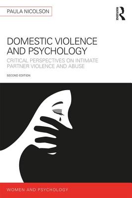 Domestic Violence and Psychology: Critical Perspectives on Intimate Partner Violence and Abuse - Nicolson, Paula