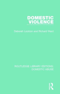 Domestic Violence - Lockton, Deborah, and Ward, Richard, Dr., LL.