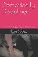 Domestically Disciplined: A Deri Redapple Spanking Story