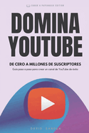 Domina YouTube: De Cero a Millones de Suscriptores