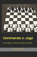 Dominando o Jogo: Como Aplicar As 48 leis do poder a seu favor
