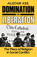 Domination or Liberation: The Place of Religion in Social Conflict