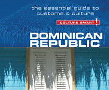 Dominican Republic - Culture Smart!: The Essential Guide to Customs & Culture