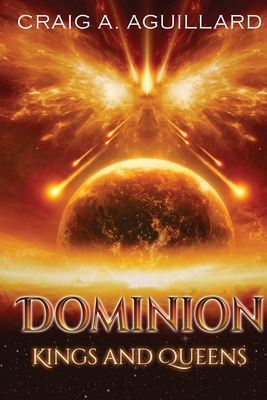 Dominion: Kings and Queens - Aguillard, Craig A