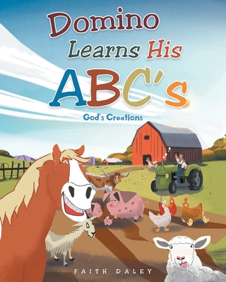 Domino Learns His ABCs: God's Creations - Daley, Faith