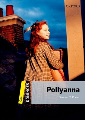 Dominoes: One: Pollyanna - Porter, Eleanor H.