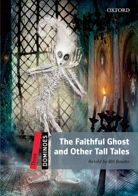 Dominoes: Three: The Faithful Ghost and Other Tall Tales - Bowler, Bill