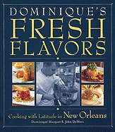 Dominque's Fresh Flavors: Cooking with Latitude in New Orelans