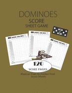 Domioes Score Sheets Game: Mexican Train Score Sheets Notebook - Dominoes Score Cards - Chicken Foot Score Pad - 8.5" x 11" - 120 Pages