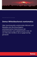 Domus Wittelsbachensis numismatica: Oder Sammlung aller existierenden M?nzen und Medallien des durchlauchtigsten wittelsbachischen Stammhauses der ludovizinischen und rudolphinischen Linie: als von Otto dem Gr?ern, bis zur gegenw?rtig glorw?rdi