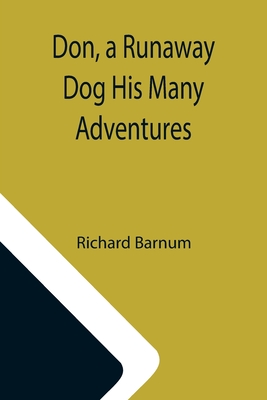 Don, a Runaway Dog His Many Adventures - Barnum, Richard