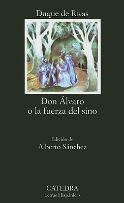 Don Alvaro O la Fuerza del Sino - Duque De Rivas, Angel De Saavedra